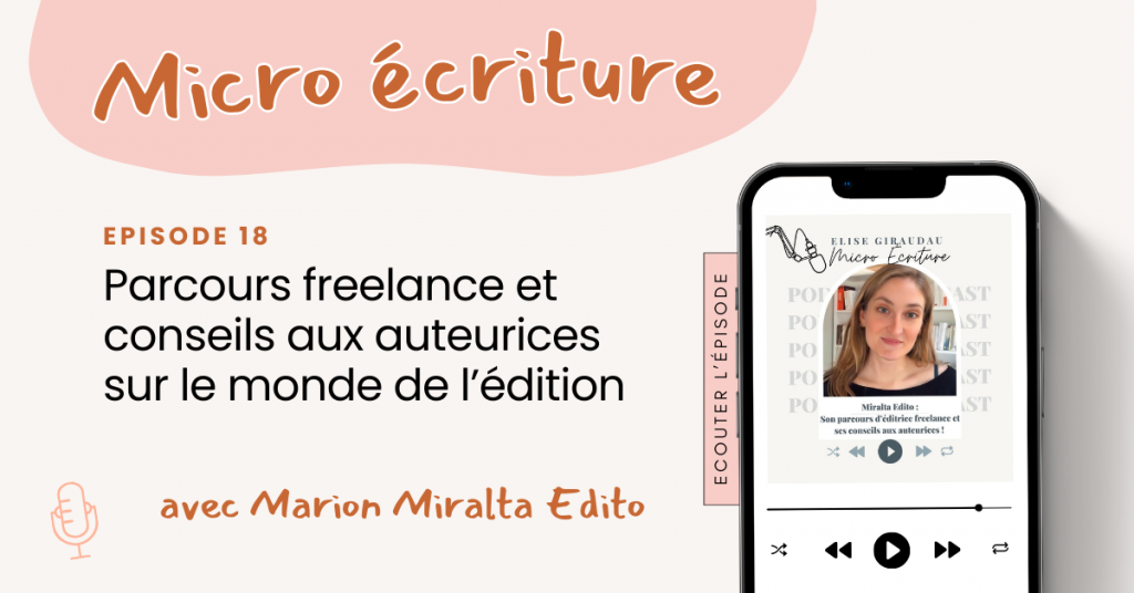 Micro ecriture podcast Interview Marion de Miralta Edito : son parcours et ses conseils sur le monde de l'édition (erreurs à ne pas faire et bonnes pratiques)