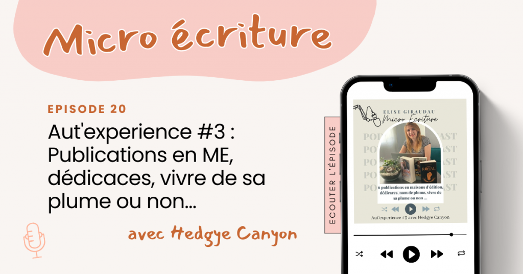 Micro ecriture podcast Aut'experience 3 Interview de Hedgye Canyon (Publications en ME, dédicaces, vivre de sa plume ou non, ...)