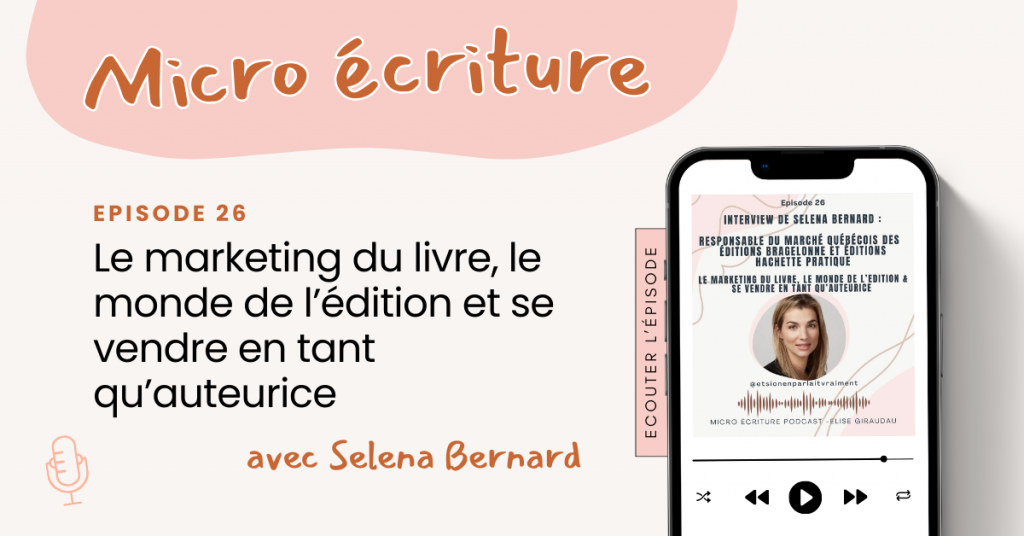 Micro ecriture podcast Interview Selena Bernard, responsable du marché Québécois des Éditions Bragelonne et des Éditions Hachette Pratique
