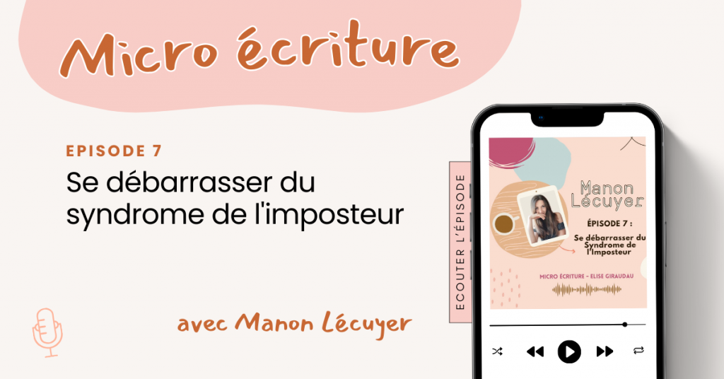 Comment se débarrasser du syndrome de l'imposteur Manon Lecuyer Micro ecriture podcast
