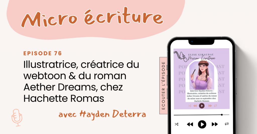 Micro écriture podcast Interview Hayden Deterra, illustratrice, créatrice du webtoon & du roman Aether Dreams, en septembre chez Hachette Romas