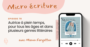 Micro ecriture podcast Aut'expérience #13 : Interview Manon Fargetton, autrice à plein temps, pour tous les âges et dans plusieurs genres littéraires