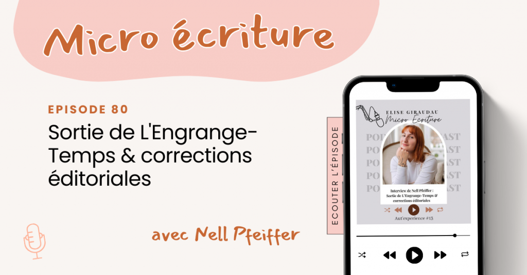 Micro Ecriture Podcast Interview Nell Pfeiffer : Sortie de L'Engrange-Temps & corrections éditoriales