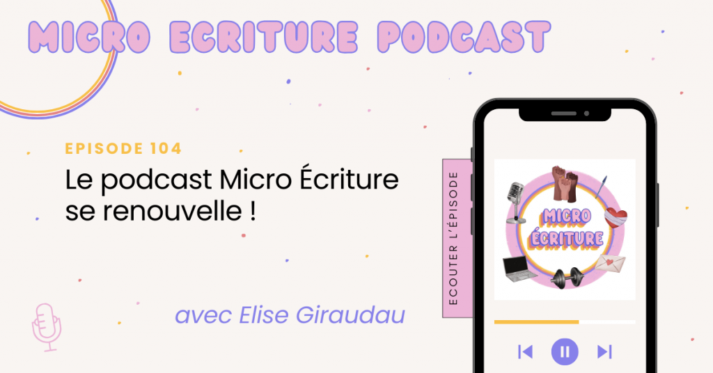Micro écriture podcast épisode 104 - Le podcast Micro Écriture se renouvelle !