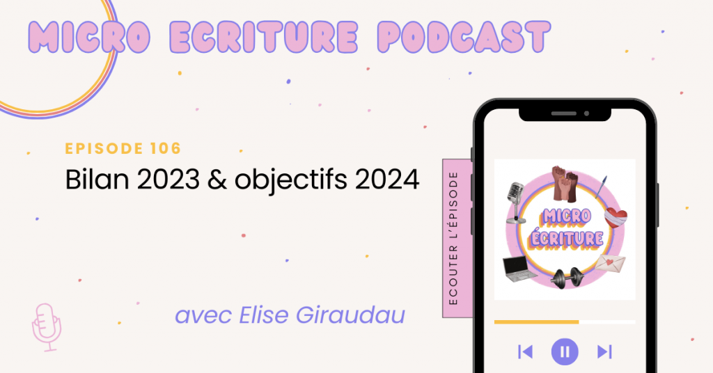Micro écriture podcast épisode 106 - Bilan 2023 & objectifs 2024